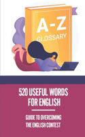 520 Useful Words For English: Guide To Overcoming The English Contest: Write Speeches In English