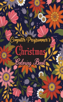 Computer Programmer's Christmas Coloring Book: This Coloring Book Helps Reduce Stress, Relieve Anxiety, Spark Creativity and More. Male/Female Computer Programmer Gifts Idea for Christmas. Best C