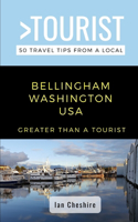 Greater Than a Tourist-Bellingham Washington USA: 50 Travel Tips from a Local