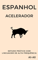 Espanhol Acelerador: estudo prático com linguagem de alta frequência A1 A2(Aprenda Línguas Rápido)