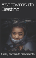 Escravros do Destino