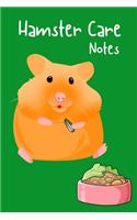 Hamster Care Notes: Specially Designed Fun Kid-Friendly Daily Hamster Log Book to Look After All Your Small Pet's Needs. Great For Recording Feeding, Water, Cleaning & 