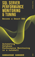 SQL Server Performance Monitoring and Tuning: Become A Smart DBA