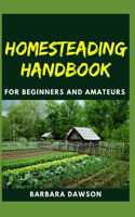 Homesteading Handbook For Beginners and Amateurs