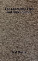 The Lonesome Trail and Other Stories