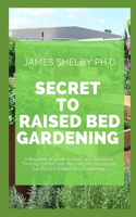 Secret to Raised Bed Gardening