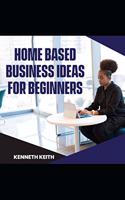 Home-based Business Ideas for Beginners