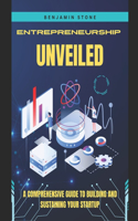 Entrepreneurship Unveiled