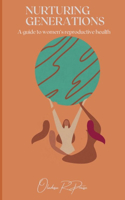 Nurturing Generations: A Guide to Women's Reproductive Health