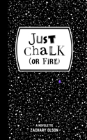 just chalk (or fire)