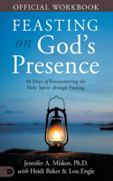 The Official Workbook for Feasting on God's Presence