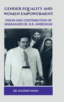 Gender Equality and Women Empowerment: Vision and Contribution of Babasaheb Dr. B.R. Ambedkar