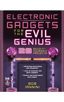 Electronic Gadgets for the Evil Genius