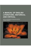 A Manual of English Literature, Historical and Critical; With A N Appendix on English Metres