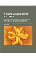 The Grenville Papers; Being the Correspondence of Richard Grenville, Earl Temple, K.G., and the Right Hon George Grenville, Their Friends and Contempo