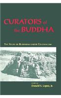 Curators of the Buddha – The Study of Buddhism under Colonialism