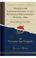 Annalen Der Landwirthschaft in Den Koniglich Preuischen Staaten, 1846, Vol. 7: Dritter Jahrgang; Erstes Heft (Classic Reprint): Dritter Jahrgang; Erstes Heft (Classic Reprint)