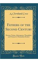 Fathers of the Second Century: Hermas, Tatian, Athenagoras, Theophilus, and Clement of Alexandria (Entire) (Classic Reprint)