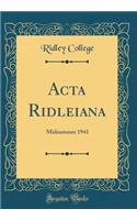 ACTA Ridleiana: Midsummer 1941 (Classic Reprint): Midsummer 1941 (Classic Reprint)