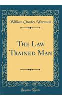 The Law Trained Man (Classic Reprint)