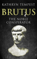 Brutus: The Noble Conspirator