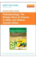 Pathophysiology Online for Pathophysiology (Access Code): The Biologic Basis for Disease in Adults and Children: The Biologic Basis for Disease in Adults and Children