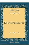 Kunstgewerbeblatt (Classic Reprint)