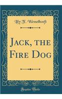 Jack, the Fire Dog (Classic Reprint)