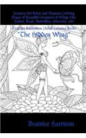 "The Hidden Wing:" Features 100 Relax and Destress Coloring Pages of Beautiful Creatures of Wings Like Fairies, Beast, Butterflies, Unicorns, and More for Relaxation (Adult Coloring Book): " Features 100 Relax and Destress Coloring Pages of Beautiful Creatures of Wings Like Fairies, Beast, Butterflies, Unicorns, and More for Relaxation