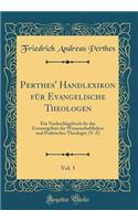 Perthes' Handlexikon FÃ¼r Evangelische Theologen, Vol. 3: Ein Nachschlagebuch FÃ¼r Das Gesamtgebiet Der Wissenschaftlichen Und Praktischer Theologie; (Y-Z) (Classic Reprint)