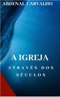 A Igreja Através dos Séculos: Comentário Bíblico