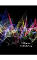 I'd Rather Be Sketching