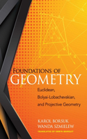 Foundations of Geometry: Euclidean, Bolyai-Lobachevskian, and Projective Geometry: Euclidean, Bolyai-Lobachevskian, and Projective Geometry