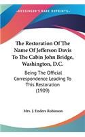 The Restoration Of The Name Of Jefferson Davis To The Cabin John Bridge, Washington, D.C.