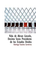 Vida de Abran Lincoln, Daccimo Sesto Presidente de Los Estados Unidos