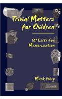 Trivial Matters for Children