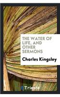 Water of Life, and Other Sermons