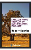 Extracts from the Diary of Robert Searles, Deceased