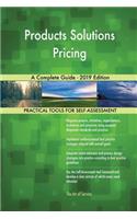 Products Solutions Pricing A Complete Guide - 2019 Edition