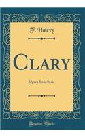 Clary: Opera Semi Seria (Classic Reprint)