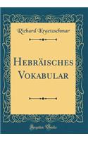 Hebrï¿½isches Vokabular (Classic Reprint)