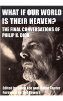 What If Our World is Their Heaven?