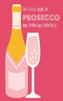 Little Book of Prosecco and Sparkling Cocktails