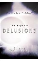 The Rapture Delusions: Exposing Dangerous Errors about the End of the World
