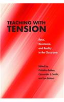 Teaching with Tension: Race, Resistance, and Reality in the Classroom