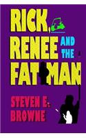 Rick, Renee and the Fat Man