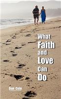 What Faith and Love Can Do