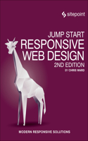 Jump Start Responsive Web Design 2e: Modern Responsive Solutions