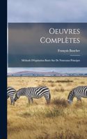 Oeuvres Complètes: Méthode D'équitation Basée sur de Nouveaux Principes