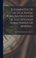 Rudimentos De Tactica Naval Para Instruccion De Los Oficiales Subalternos De Marina...